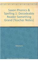 Saxon Phonics & Spelling 1: Decodeable Reader Something Grand