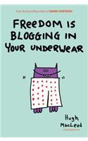 Freedom Is Blogging in Your Underwear