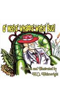 O' Mista' Whadda' Wata' Bug!