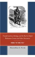 Transformations, Ideology, and the Real in Defoe’s Robinson Crusoe and Other Narratives
