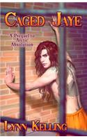 Caged Jaye: (2 Arctic Absolution)