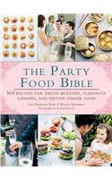 The Party Food Bible: 565 Recipes for Amuse-Bouche, Flavorful Canapes, and Festive Finger Food
