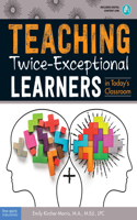 Teaching Twice-Exceptional Learners in Today's Classroom