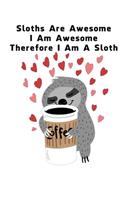 Sloths Are Awesome - I Am Awesome - Therefore I Am A Sloth