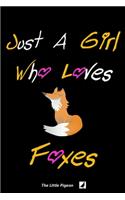 Just A Girl Who Loves Foxes: Lined Journal Notebook, Inspirational Gift idea for birthday, valentine, christmas, thanksgiving, Personal Blank paperback Book, Agenda, note, Sched