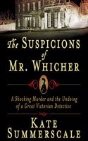 Suspicions of Mr. Whicher: Murder and the Undoing of a Great Victorian Detective