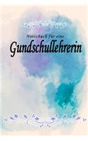 Notizbuch für eine Gundschullehrerin: Notizbuch, Tagebuch oder Journal mit handgemaltem Blumen auf Cover und linierten Seiten - 109 Seiten - Softcover - Handliche Größe (6" x 9" - ca. Di