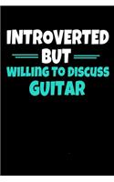 Introverted But Willing To Discuss Guitar
