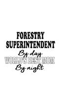 Forestry Superintendent By Day World's Best Mom By Night: Personal Forestry Superintendent Notebook, Journal Gift, Diary, Doodle Gift or Notebook - 6 x 9 Compact Size- 109 Blank Lined Pages