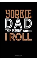 Yorkie Dad This Is How I Roll: Address Book(1443 Address Book)