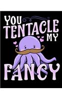 You Tentacle My Fancy: Cute & Funny You Tentacle My Fancy Octopus Tickle Pun 2020-2021 Weekly Planner & Gratitude Journal (110 Pages, 8" x 10") Blank Sections For Writing 