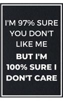 I'm 97% Sure You Don't Like Me