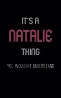 It's A Natalie Thing, You Wouldn't Understand: Personalized Notebook Journal With Name Blank Lined Customized Diary Logbook Gifts