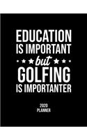 Education Is Important But Golfing Is Importanter 2020 Planner
