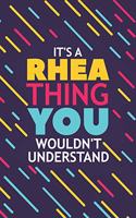 It's a Rhea Thing You Wouldn't Understand: Lined Notebook / Journal Gift, 120 Pages, 6x9, Soft Cover, Glossy Finish