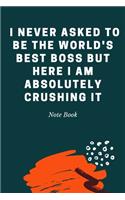 I never asked to be the World's Best Boss But Here I am Absolutely Crushing it