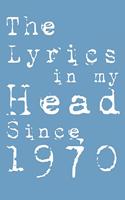 The Lyrics In My Head Since 1970 Notebook Birthday Gift