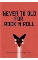 Never to Old for Rock`n Roll