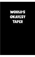 World's Okayest Taper Notebook - Taper Diary - Taper Journal - Funny Gift for Taper
