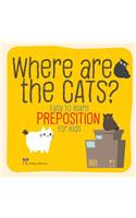 Where are the CATS ?: Easy to learn preposition for kids(13 Learning for Kids)