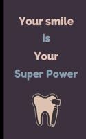 Your Smile Is Your Superpower: Dentist Notebook / Journal (6" x 9")