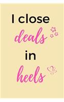 I Close Deals In Heels