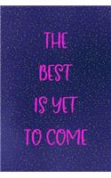 The best is yet to come