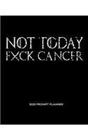 NOT TODAY Fxck Cancer