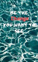 Be the change you want to see (Journal, Diary, Notebook): Sucess Quote, Success Motivation, Succes Journal, Positive Thinking, 6 x 9 (Empty Journals To Write In)