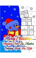 Merry Christmas Christmas Color By Number Coloring Book For Kids: The Ultimate Christmas color By Numer Coloring Book For Kids ages 3,4,5,6,7,8, - 50 Beautiful Pages To Color By Number with Santa Claus, Snowman Gin