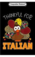 Composition Notebook: Thankful For Italian Funny Turkey Thanksgiving Teacher Gift Journal/Notebook Blank Lined Ruled 6x9 100 Pages