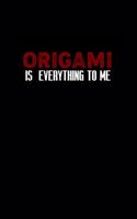 Origami is everything to me