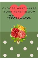 Choose What Makes Your Heart Bloom Flowers: Floral Design Coloring Journal