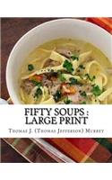 Fifty Soups: Large Print