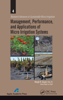 Management, Performance, and Applications of Micro Irrigation Systems: (Research Advances in Sustainable Micro Irrigation)