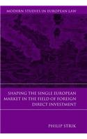 Shaping the Single European Market in the Field of Foreign Direct Investment