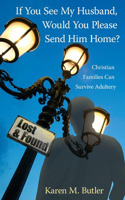 If You See My Husband, Would You Please Send Him Home?