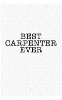 Best Carpenter Ever: A 6x9 Inch Matte Softcover Notebook Journal with 120 Blank Lined Pages and a Funny Positive Artisan Cover Slogan