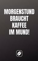 Morgenstund Braucht Kaffee Im Mund