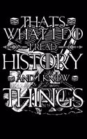 That's What I Do I Read History and I Know Things: Blank Lined Journal to Write in - Ruled Writing Notebook