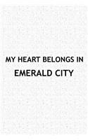 My Heart Belongs in Emerald City: A 6x9 Inch Matte Softcover Journal Notebook with 120 Blank Lined Pages and a Positive Hometown or Travel Cover Slogan