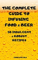 The Complete Guide to Infusing Food & Beer