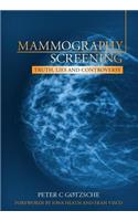 Mammography Screening: Truth, Lies and Controversy