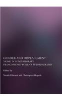 Gender and Displacement: Home in Contemporary Francophone Womenâ (Tm)S Autobiography