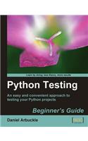 Python Testing: Beginner's Guide: An easy and convenient approach to testing your powerful Python projects