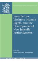Juvenile Law Violators, Human Rights, and the Development of New Juvenile Justice Systems