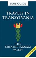 Blue Guide Travels in Transylvania: The Greater Tarnava Valley (2nd Edition)