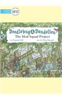 Doodlebug and Dandelion: The Mod Squad Project