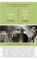 I Used to Think…And Now I Think…