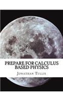 Prepare for Calculus Based Physics: Review of Precalc and Calc with an Intro to Physics